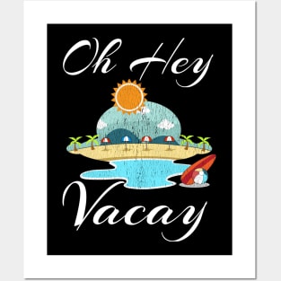 Oh Hey Vacay Shirt Funny Vacation Gift Idea Flight Cruise Posters and Art